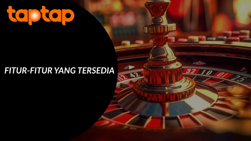 Fitur-Fitur Yang Ditawarkan TapTap